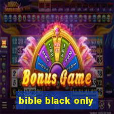 bible black only